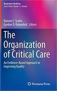 The Organization of Critical Care: An Evidence-Based Approach to Improving Quality