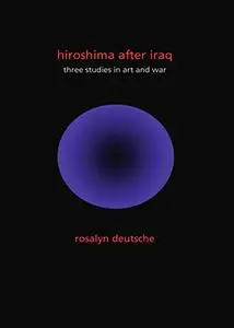 Hiroshima After Iraq: Three Studies in Art and War