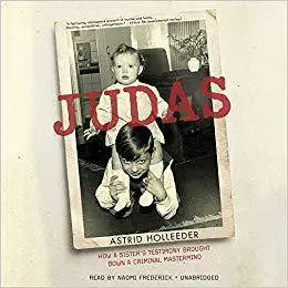 Judas: How a Sister's Testimony Brought Down a Criminal Mastermind [Audiobook]
