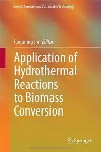 Application of Hydrothermal Reactions to Biomass Conversion (repost)