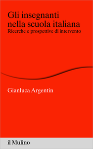 Gli insegnanti nella scuola italiana. Ricerche e prospettive di intervento - Gianluca Argentin