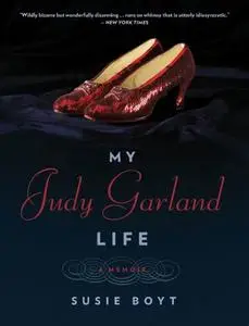 My Judy Garland Life: A Memoir
