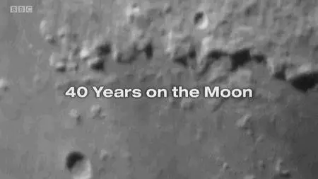 BBC - Horizon: 40 Years on the Moon (2009)