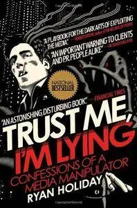 Trust Me, I'm Lying: the tactics and confessions of a media manipulator (Repost)