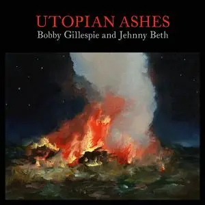 Bobby Gillespie & Jehnny Beth - Utopian Ashes (2021) [Official Digital Download]