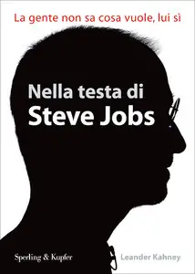 Kahney Leander - Nella testa di Steve Jobs