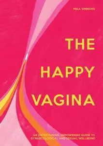 The Happy Vagina: The ultimate guide to women’s health