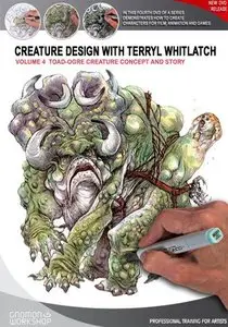 Creature Design with Terryl Whitlatch Vol. 4: Toad-ogre Creature Concept and Story [repost]