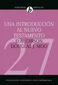 «Una introducción al Nuevo Testamento» by D.A. Carson,Douglas J. Moo