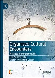 Organised Cultural Encounters: Practices of Transformation