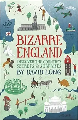 Bizarre England: Discover the Country's Secrets & Surprises