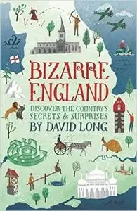 Bizarre England: Discover the Country's Secrets & Surprises