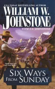 «Six Ways From Sunday» by J.A. Johnstone, William Johnstone