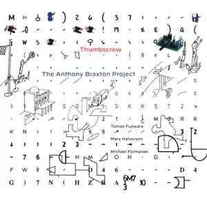 Thumbscrew [Tomas Fujiwara / Mary Halvorson / Michael Formanek] - The Anthony Braxton Project (2020)