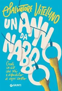 Salvatore Vitellino - Un anno da Nabbo. Credi in ciò che sei e difendilo a ogni costo