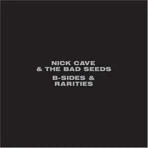 Nick Cave - B-Sides & Rarities [3 CD's] [2005] [FLAC] 