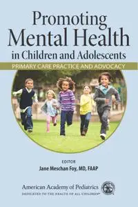 Promoting Mental Health in Children and Adolescents: Primary Care Practice and Advocacy