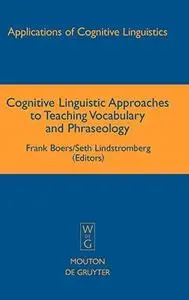 Cognitive Linguistic Approaches to Teaching Vocabulary and Phraseology (Applications of Cognitive Linguistics)