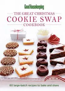 Good Housekeeping The Great Christmas Cookie Swap Cookbook: 60 Large-Batch Recipes to Bake and Share (repost)