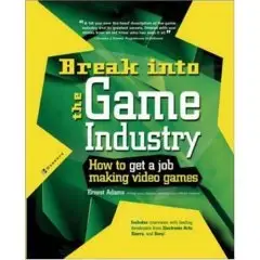 Break Into The Game Industry: How to Get A Job Making Video Games