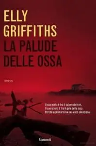 Elly Griffiths - La Palude Delle Ossa