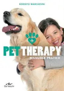 Roberto Marchesini - Pet Therapy. Manuale pratico