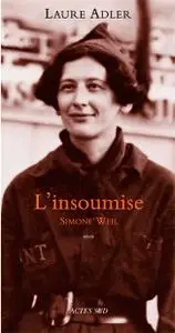 Laure Adler, "L'insoumise : Simone Weil"