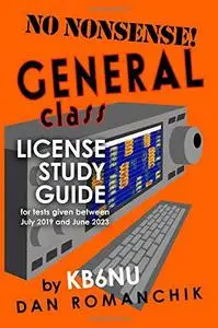 No Nonsense General Class License Study Guide: for tests given between July 2019 and June 2023