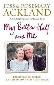 My better half and me : a love affair that lasted fifty years