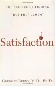 Satisfaction: The Science of Finding True Fulfillment
