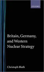 Britain, Germany, and Western Nuclear Strategy