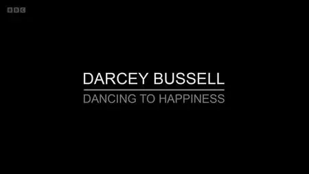 BBC  - Darcey Bussell: Dancing to Happiness (2018)