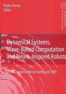 Paolo Arena, "Dynamical Systems, Wave-Based Computation and Neuro-Inspired Robots" [Repost]