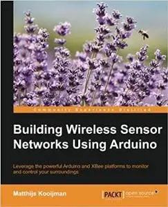 Building Wireless Sensor Networks Using Arduino