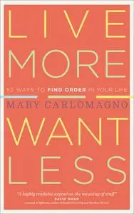 «Live More, Want Less» by Mary Carlomagno