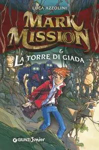 Luca Azzolini - Mark Mission e la Torre di Giada