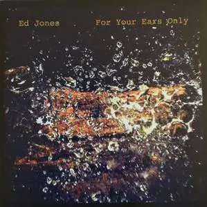 Ed Jones Quartet - For Your Ears Only (2018)