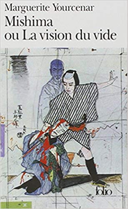 Mishima, ou La vision du vide - Marguerite Yourcenar