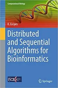 Distributed and Sequential Algorithms for Bioinformatics