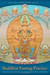 Buddhist Fasting Practice: The Nyungne Method of Thousand Armed Chenrezig 