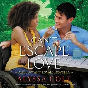 «Can't Escape Love: A Reluctant Royals Novella» by Alyssa Cole
