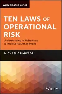 Ten Laws of Operational Risk: Understanding its Behaviours to Improve its Management