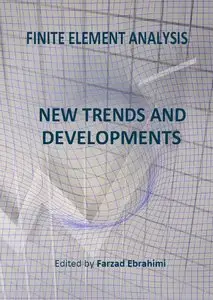 "Finite Element Analysis: New Trends and Developments" ed. by Farzad Ebrahimi