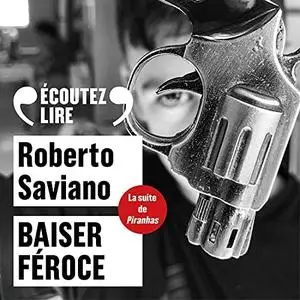 Roberto Saviano, "Baiser féroce"