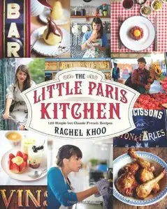 The Little Paris Kitchen: 120 Simple But Classic French Recipes