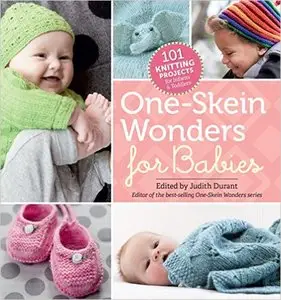 One-Skein Wonders® for Babies: 101 Knitting Projects for Infants & Toddlers