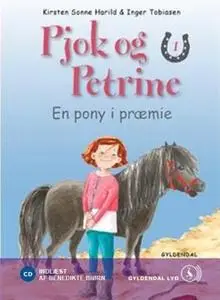 «Pjok og Petrine 1 - En pony i præmie» by Kirsten Sonne Harild