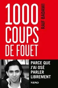 Raif Badawi, France Meyer, "1000 coups de fouet, parce que j'ai osé parler librement"