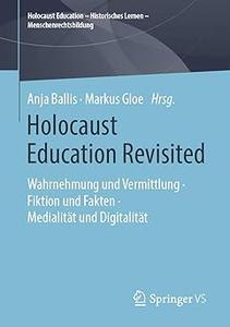 Holocaust Education Revisited: Wahrnehmung und Vermittlung • Fiktion und Fakten • Medialität und Digitalität (Repost)