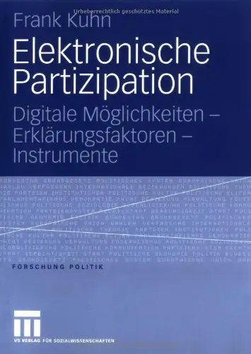 Elektronische Partizipation: Digitale Möglichkeiten- Erklärungsfaktoren- Instrumente